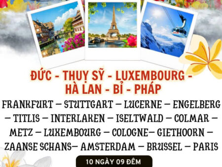 KHÁM PHÁ ĐỨC – THUỴ SỸ - LUXEMBOURG – HÀ LAN – BỈ - PHÁP 10N09Đ